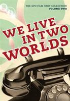 GPO Film Unit Collection: Volume 2 - We Live in Two Worlds