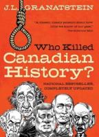 Who Killed Canadian History? Revised Edition