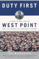 Duty First: A Year in the Life of West Point and the Making of American Leaders (Perennial)