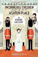 The Incorrigible Children of Ashton Place. Book 2 The Hidden Gallery