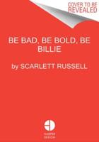Be Bad, Be Bold, Be Billie