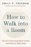 How to Walk Into a Room (And How to Know When It's Time to Walk Out)