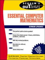 Schaum's Outline of Theory and Problems of Essential Computer Mathematics