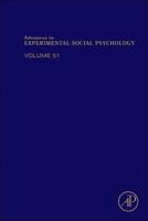 Advances in Experimental Social Psychology. Volume Fifty One