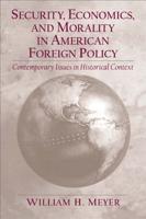 Security, Economics, and Morality in American Foreign Policy
