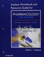 Student Workbook and Resource Guide for Pharmacology for Nurses