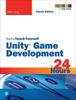 Unity Game Development in 24 Hours