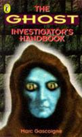 The Ghost Investigator's Handbook