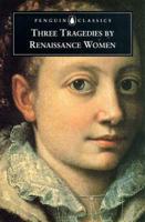 Three Tragedies by Renaissance Women