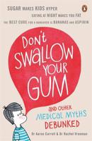Don't Swallow Your Gum and Other Medical Myths Debunked
