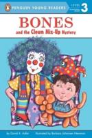Bones and the Clown Mix-Up Mystery. Penguin Young Readers, L3