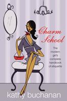 Charm School : a Girl's Complete Etiquette Handbook