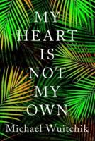 My Heart Is Not My Own
