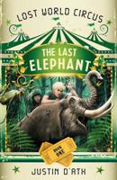 Last Elephant: Lost World Circus Book 1