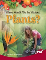 Where Would We Be Without Plants?