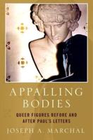 Appalling Bodies: Queer Figures Before and After Paul's Letters