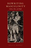 Rewriting Masculinity: Gideon, Men, and Might