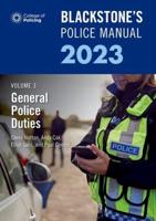 Blackstone's Police Manual 2023. Volume 3 General Police Duties
