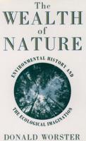 Wealth of Nature: Environmental History and the Ecological Imagination