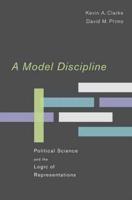 A Model Discipline: Political Science and the Logic of Representations