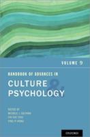 Handbook of Advances in Culture and Psychology. Volume 9
