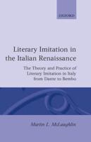 Literary Imitation in the Italian Renaissance: The Theory and Practice of Literary Imitation in Italy from Dante to Bembo