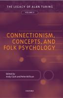 Connectionism, Concepts, and Folk Psychology: The Legacy of Alan Turing, Volume II