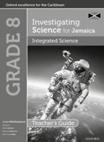 Investigating Science for Jamaica. Grade 8 Integrated Science Teacher Guide