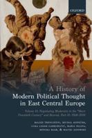 A History of Modern Political Thought in East Central Europe. Volume II. Negotiating Modernity in the 'Short Twentieth Century' (1968 and Beyond)
