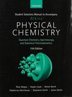 Student Solutions Manual to Accompany Atkins' Physical Chemistry Eleventh Edition. Quantum Chemistry, Spectroscopy, and Statistical Thermodynamics