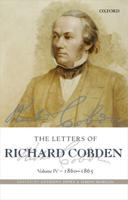 The Letters of Richard Cobden. Volume IV 1860-1865