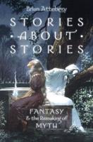 Stories about Stories: Fantasy and the Remaking of Myth