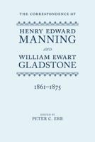 The Correspondence of Henry Edward Manning and William Ewart Gladstone. Volume 3 1861-1875