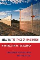Debating the Ethics of Immigration: Is There a Right to Exclude?