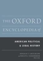The Oxford Encyclopedia of American Political and Legal History