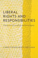Liberal Rights and Responsibilities: Essays on Citizenship and Sovereignty