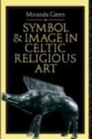 Symbol And Image In Celtic Religious Art