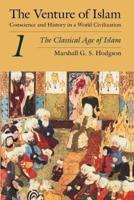 The Venture of Islam Volume 1 Classical Age of Islam