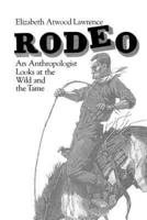 Rodeo, an Anthropologist Looks at the Wild and the Tame