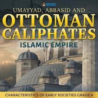 Umayyad, Abbasid and Ottoman Caliphates - Islamic Empire: Characteristics of Early Societies Grade 4