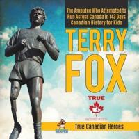 Terry Fox - The Amputee Who Attempted to Run Across Canada in 143 Days   Canadian History for Kids   True Canadian Heroes