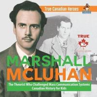 Marshall McLuhan - The Theorist Who Challenged Mass Communication Systems   Canadian History for Kids   True Canadian Heroes