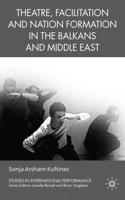 Theatre, Facilitation, and Nation Formation in the Balkans and Middle East