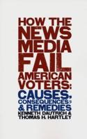 How the News Media Fail American Voters