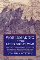 Worldmaking in the Long Great War