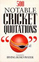 500 Notable Cricket Quotations