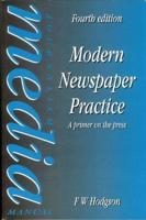 Modern Newspaper Practice : A primer on the press
