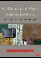 A History of Mass Communication : Six Information Revolutions
