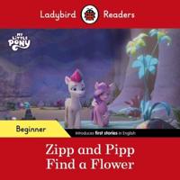 Zipp and Pipp Find a Flower