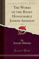The Works of the Right Honourable Joseph Addison, Vol. 2 of 6 (Classic Reprint)
